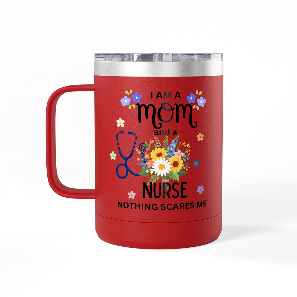 I am a Mom and a Nurse Nothing Scares Me Coffee Tumbler 15oz — Cute Floral Illustration Travel Mug