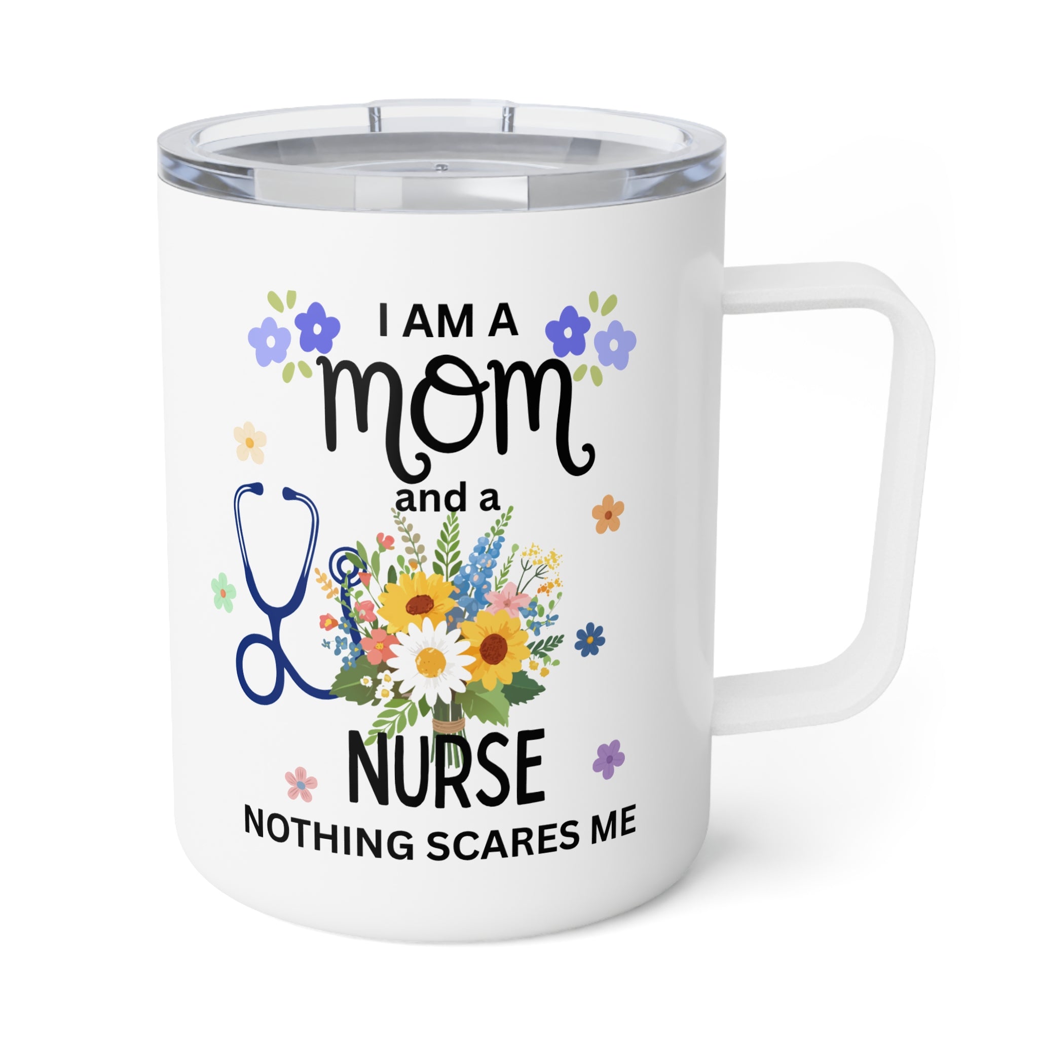 10oz Insulated Coffee Mug — Cute Floral Nurse Stethoscope "Nothing Scares Me" Travel Tumbler