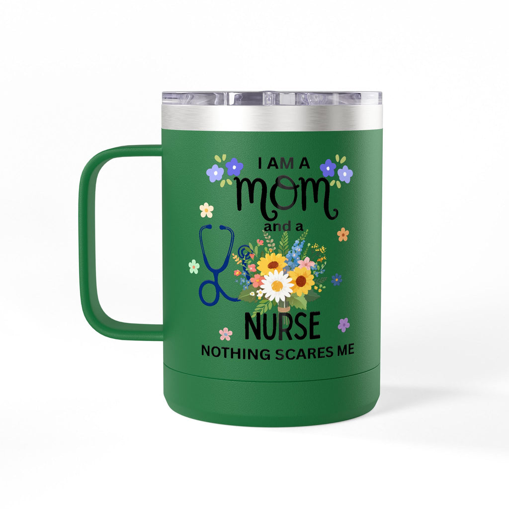I am a Mom and a Nurse Nothing Scares Me Coffee Tumbler 15oz — Cute Floral Illustration Travel Mug