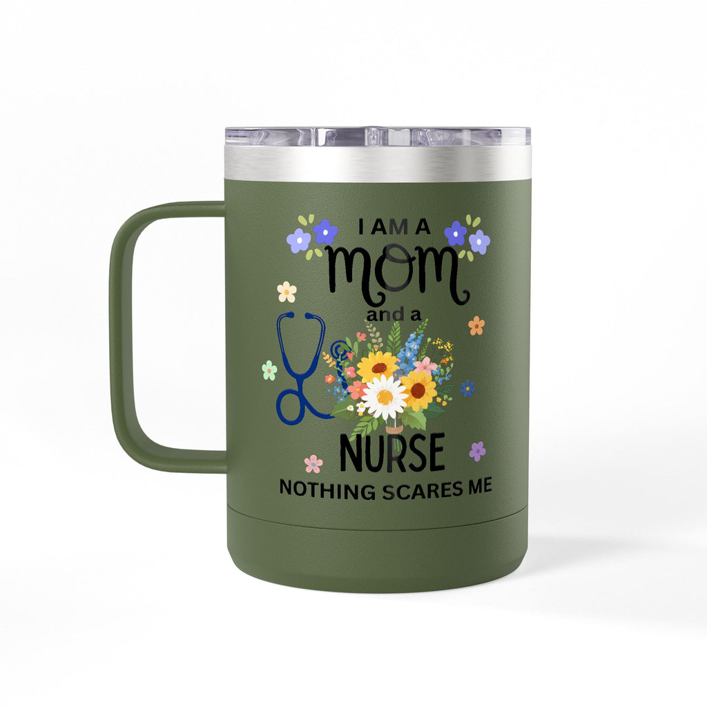 I am a Mom and a Nurse Nothing Scares Me Coffee Tumbler 15oz — Cute Floral Illustration Travel Mug