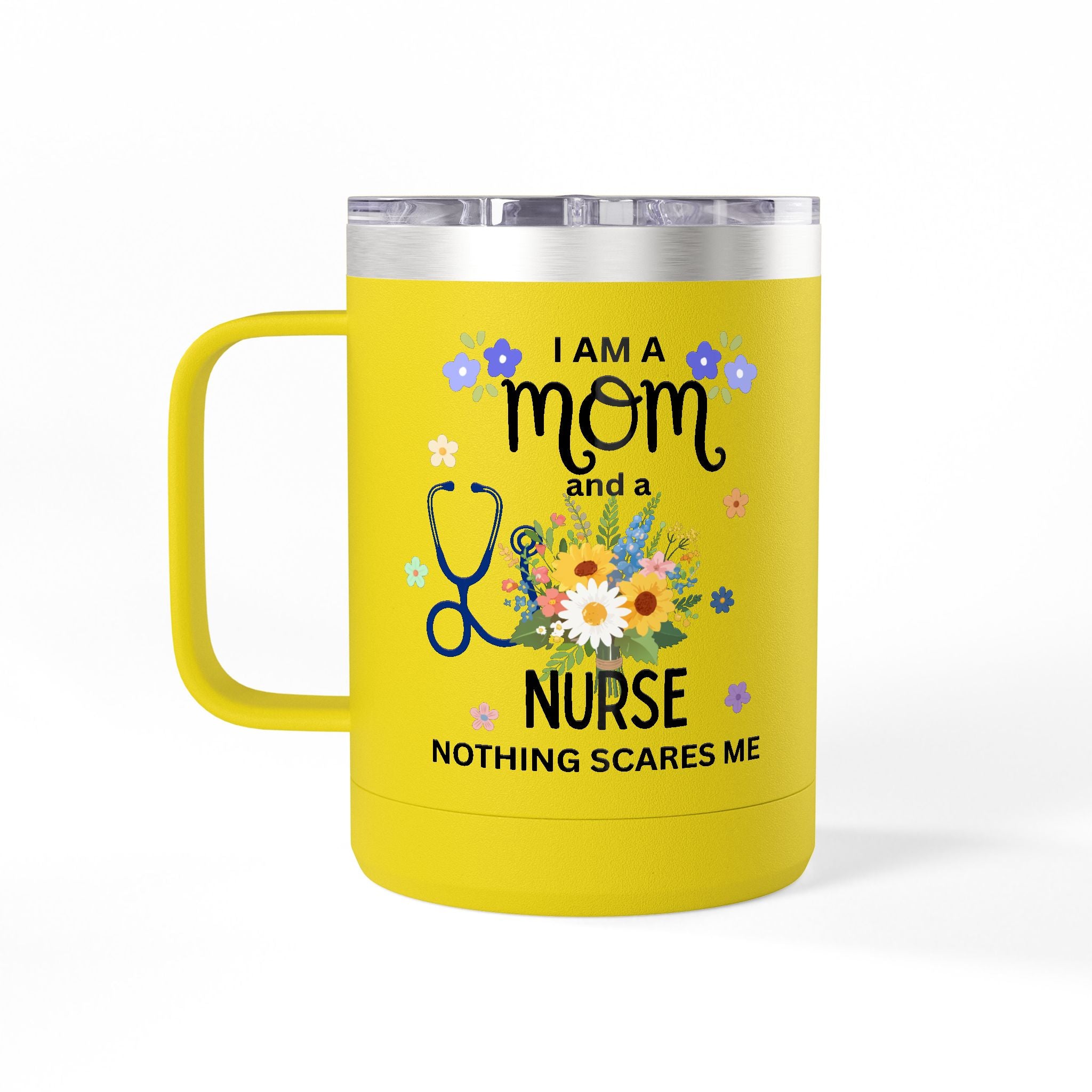I am a Mom and a Nurse Nothing Scares Me Coffee Tumbler 15oz — Cute Floral Illustration Travel Mug