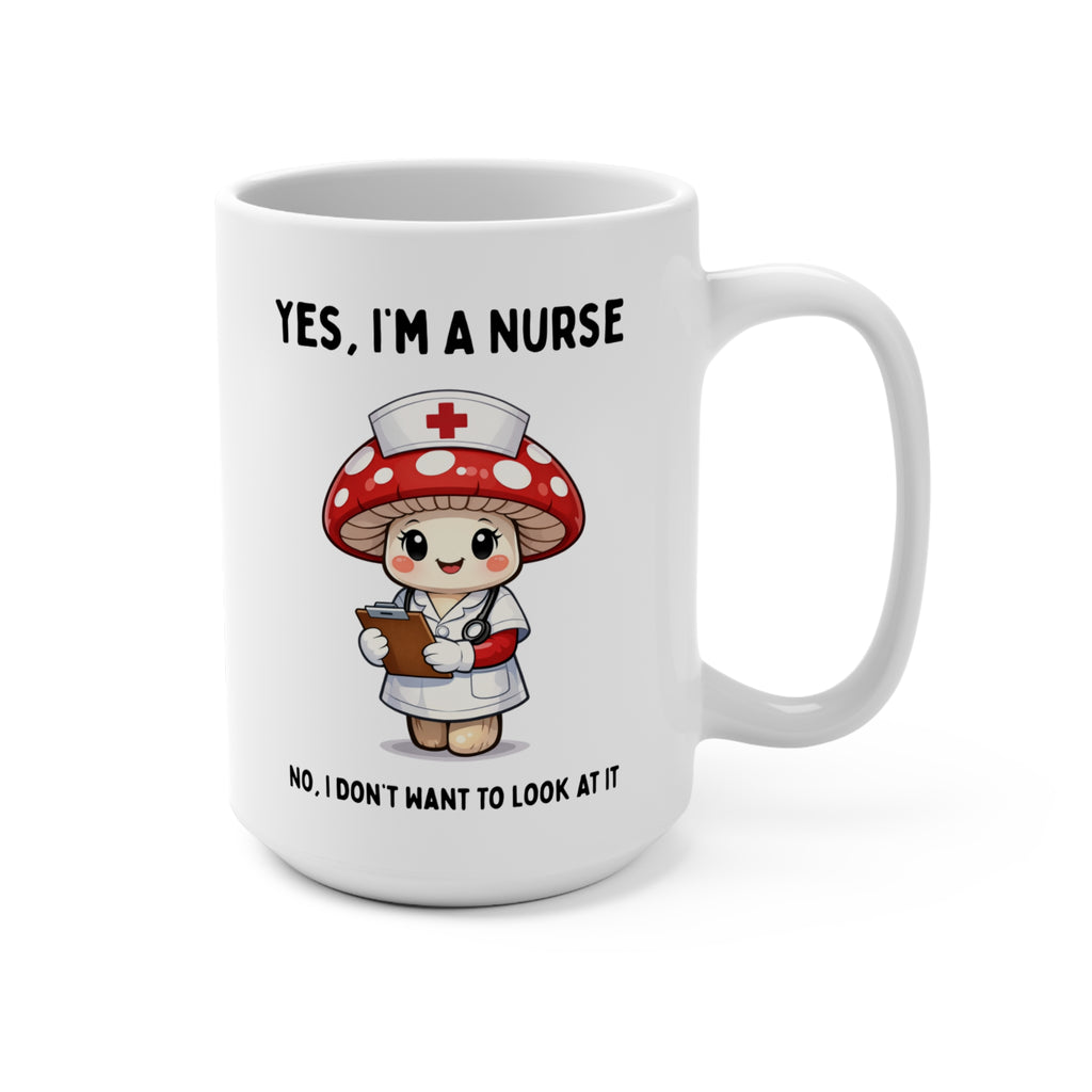 Nurse Mushroom 15oz Coffee Mug — "Yes, I'm a Nurse" Cute Medical Gift