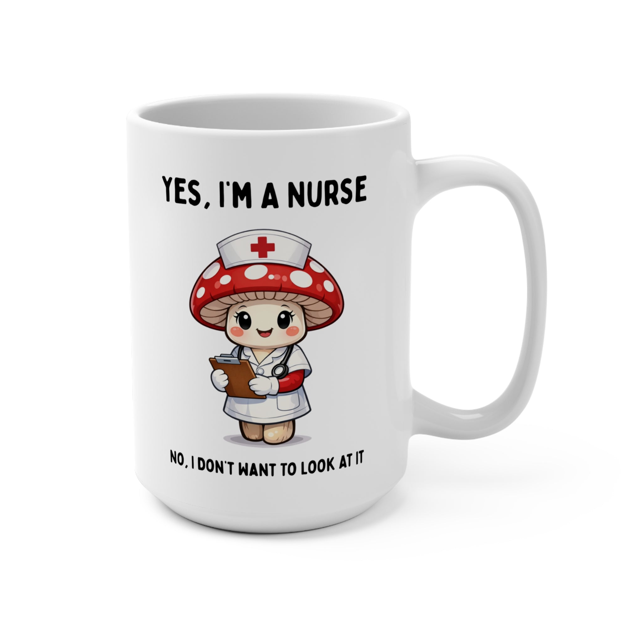 Nurse Mushroom 15oz Coffee Mug — "Yes, I'm a Nurse" Cute Medical Gift