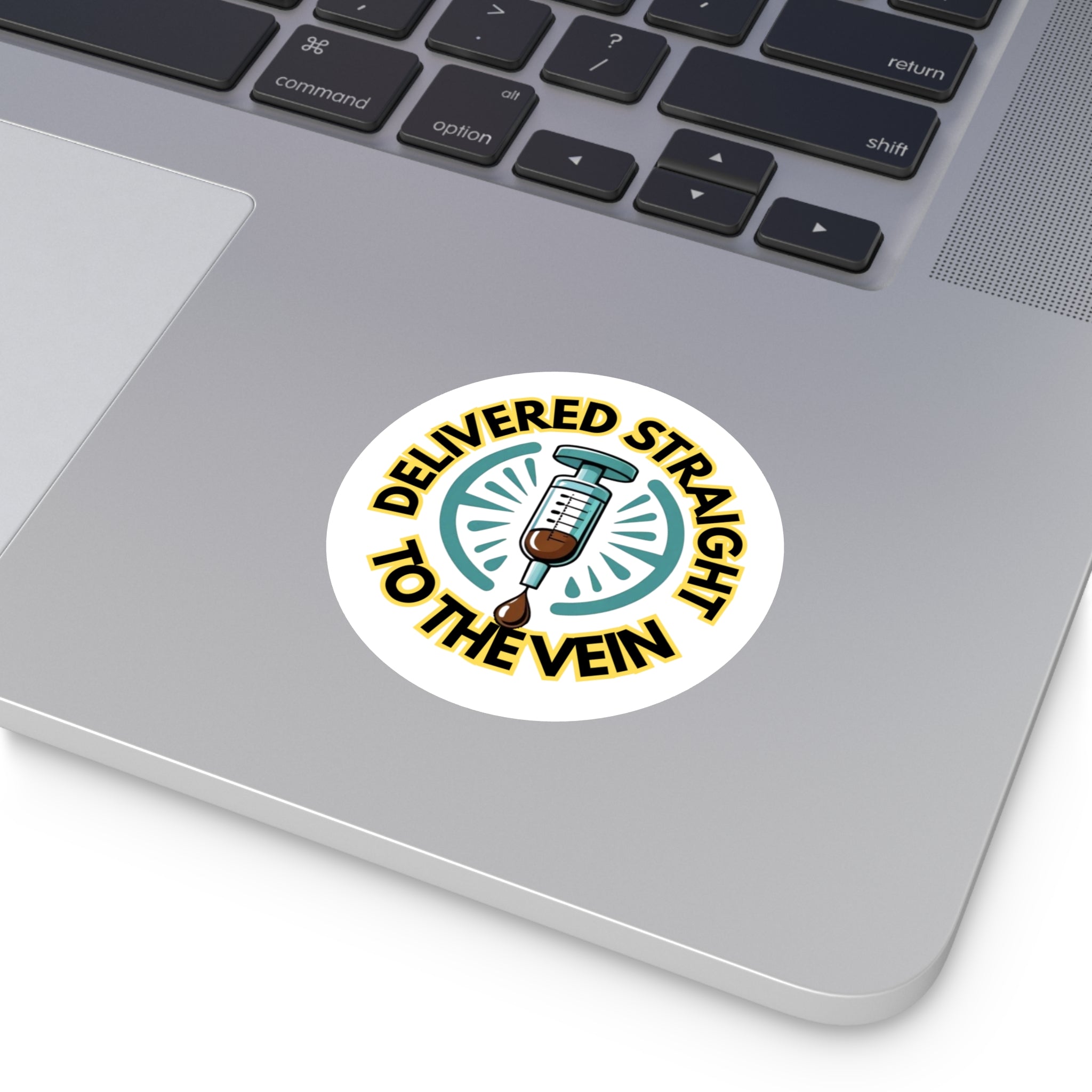 Delivered Straight to the Vein — Round Sticker (Indoor/Outdoor)