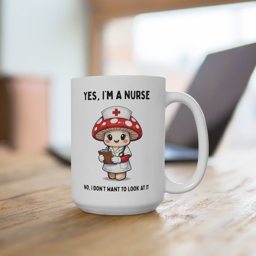 Nurse Mushroom 15oz Coffee Mug — "Yes, I'm a Nurse" Cute Medical Gift